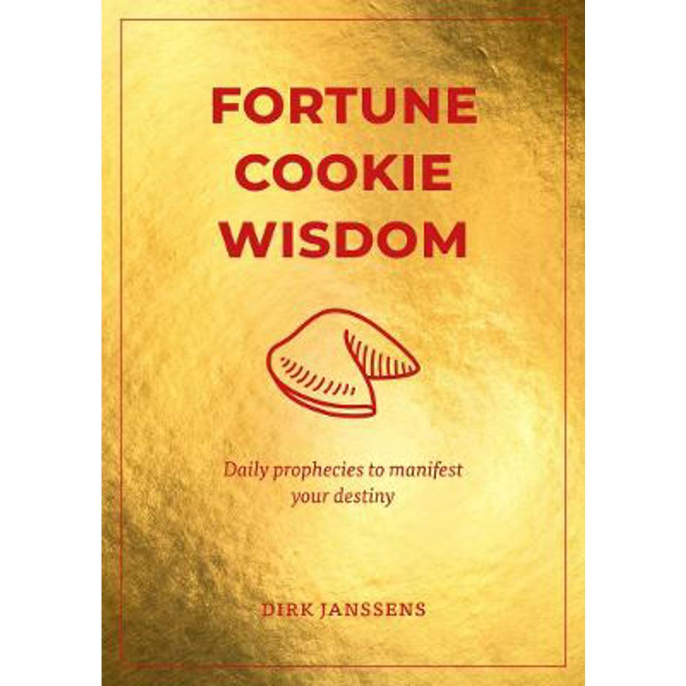 Fortune Cookie Wisdom: Daily prophecies to manifest your destiny (Hardback) - Dirk Janssens